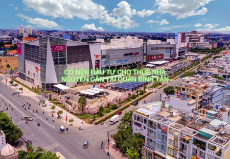 Có nên đầu tư cho thuê nhà nguyên căn tại Quận Bình Tân