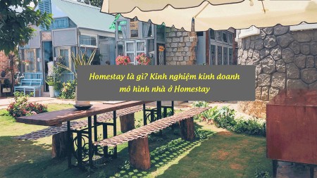 Homestay là gì? Kinh nghiệm kinh doanh mô hình nhà ở Homestay