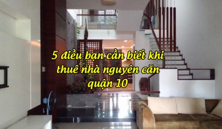 5 điều bạn cần biết khi thuê nhà nguyên căn quận 10