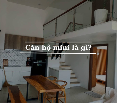 Căn hộ mini là gì? Phù hợp cho những đối tượng nào?