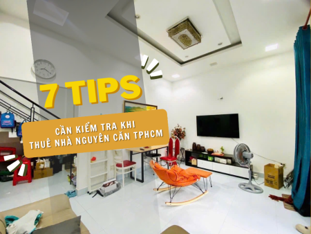 Thuê nhà nguyên căn ở TP.HCM: 7 điều cần kiểm tra kỹ trước khi đặt cọc