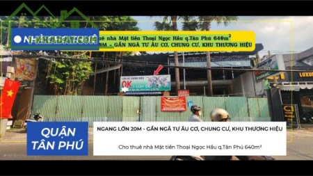 Cho thuê nhà Mặt tiền Thoại Ngọc Hầu q.Tân Phú 640m², NGANG LỚN 20M - GẦN NGÃ TƯ, CHUNG CƯ