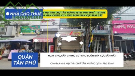 Cho thuê nhà Mặt Tiền CHỢ TÂN HƯƠNG Q.Tân Phú 90m², 16Triệu