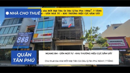 Cho thuê tòa nhà MỚI Mặt Tiền Gò Dầu Q.Tân Phú 160m²,7TẦNG - GẦN NGÃ TƯ