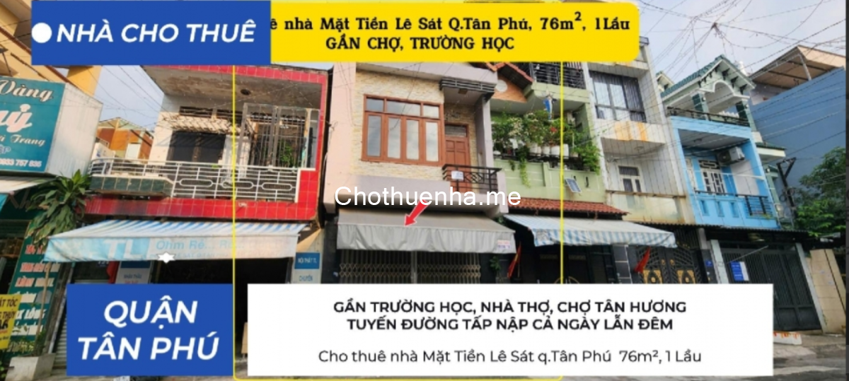Cho thuê nhà Mặt Tiền Lê Sát q.Tân Phú 76m², 1Lầu - GẦN CHỢ, TRƯỜNG HỌC, 13Triệu